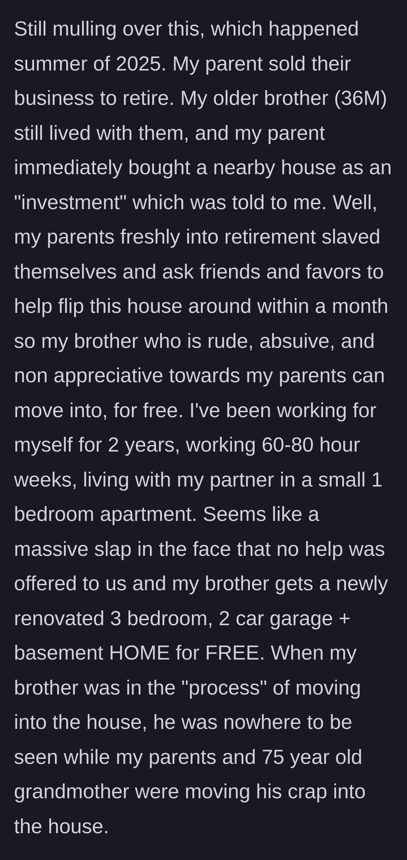 Story part 1 - Parents buy and renovate a free house for their 36-year-old son while he contributes nothing, not even to his own move.