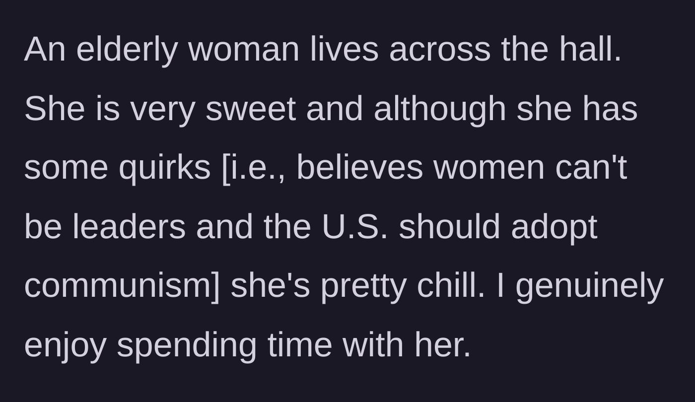 Story part 2 - An elderly woman known for having some quirky political views.