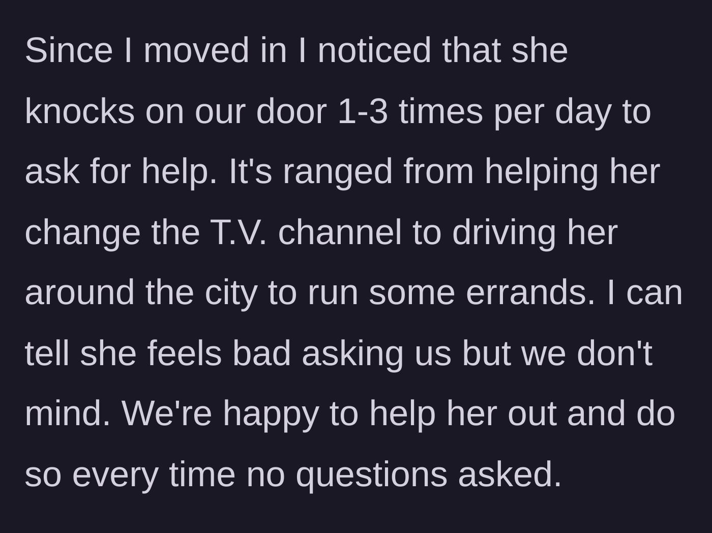 Story part 3 - A young neighbor helping an elderly woman change the TV channel and run errands.