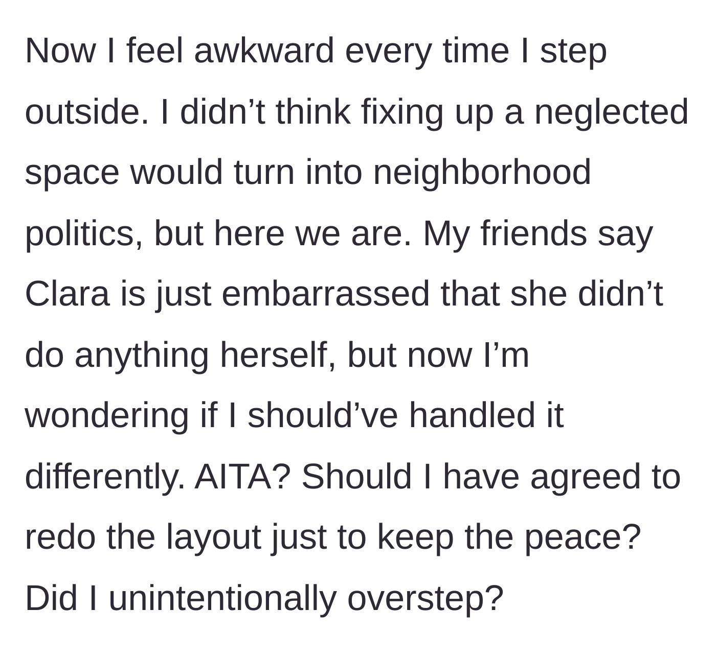 Story part 4 - The woman admits to feeling deeply awkward walking outside and wonders if she should have just agreed to the unreasonable demands to keep the peace in the neighborhood.