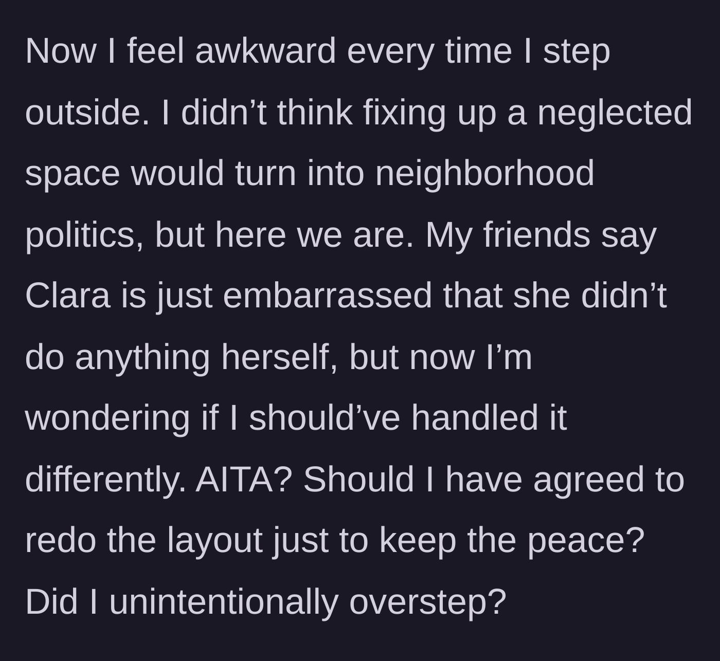 Story part 4 - The woman admits to feeling deeply awkward walking outside and wonders if she should have just agreed to the unreasonable demands to keep the peace in the neighborhood.