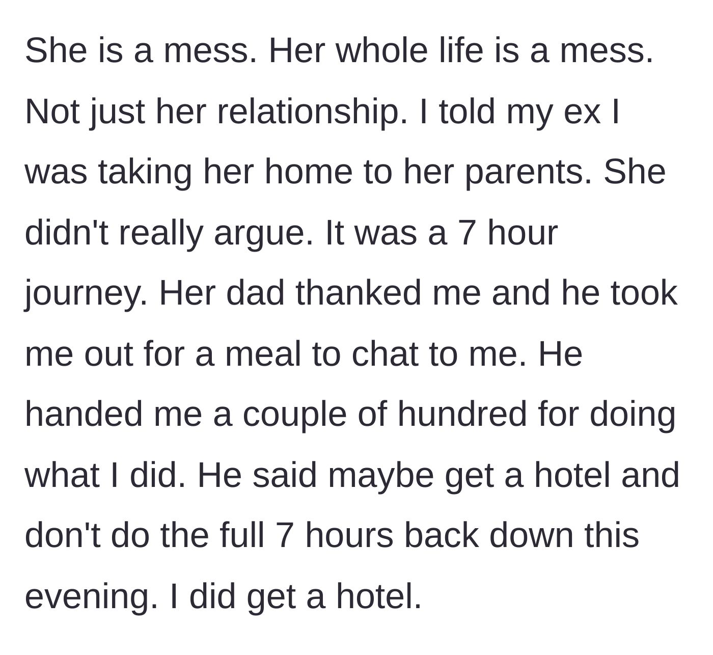 Story part 3 - The author drives his vulnerable ex 7 hours to her parents' house, where her father expresses deep gratitude, buys him a meal, and helps pay for a hotel room.
