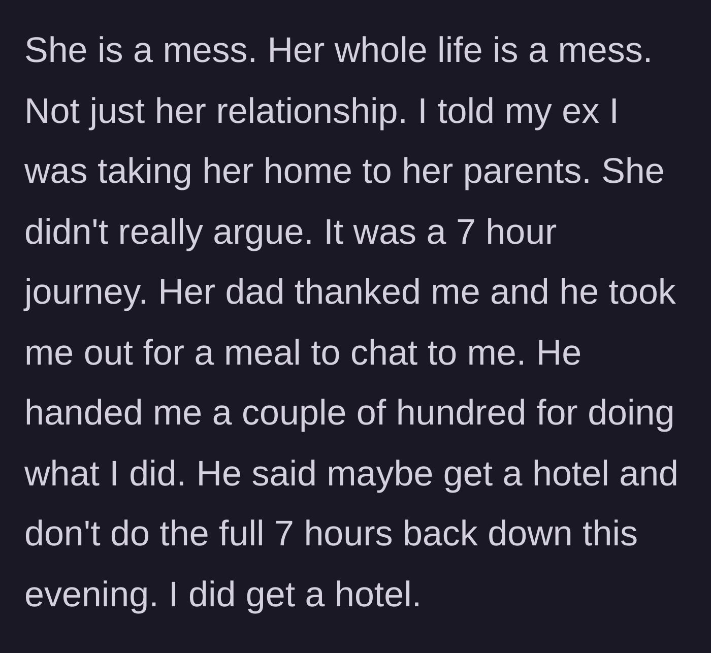 Story part 3 - The author drives his vulnerable ex 7 hours to her parents' house, where her father expresses deep gratitude, buys him a meal, and helps pay for a hotel room.