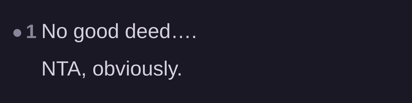 Comment thread 3 - A brief comment stating no good deed goes unpunished.