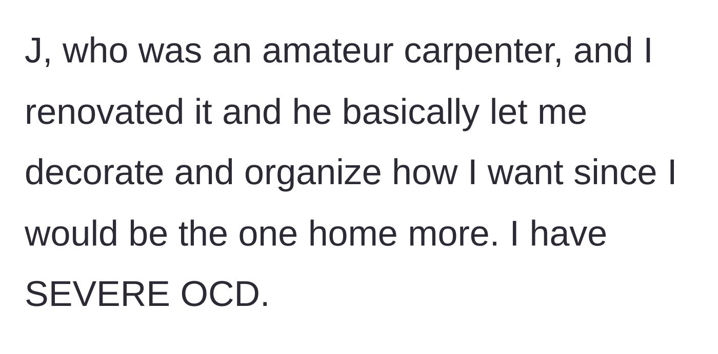 Story part 2 - The homeowner and her boyfriend renovating the house to safely accommodate her severe OCD.