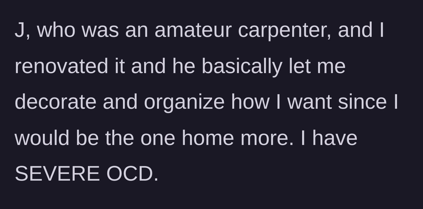 Story part 2 - The homeowner and her boyfriend renovating the house to safely accommodate her severe OCD.