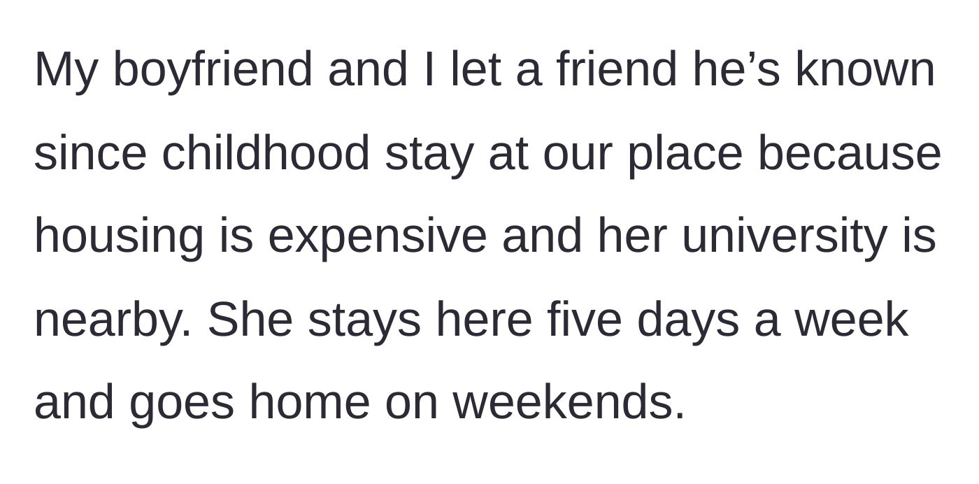 Story part 1 - A couple allows the boyfriend's childhood friend to live with them rent-free to accommodate her university studies.