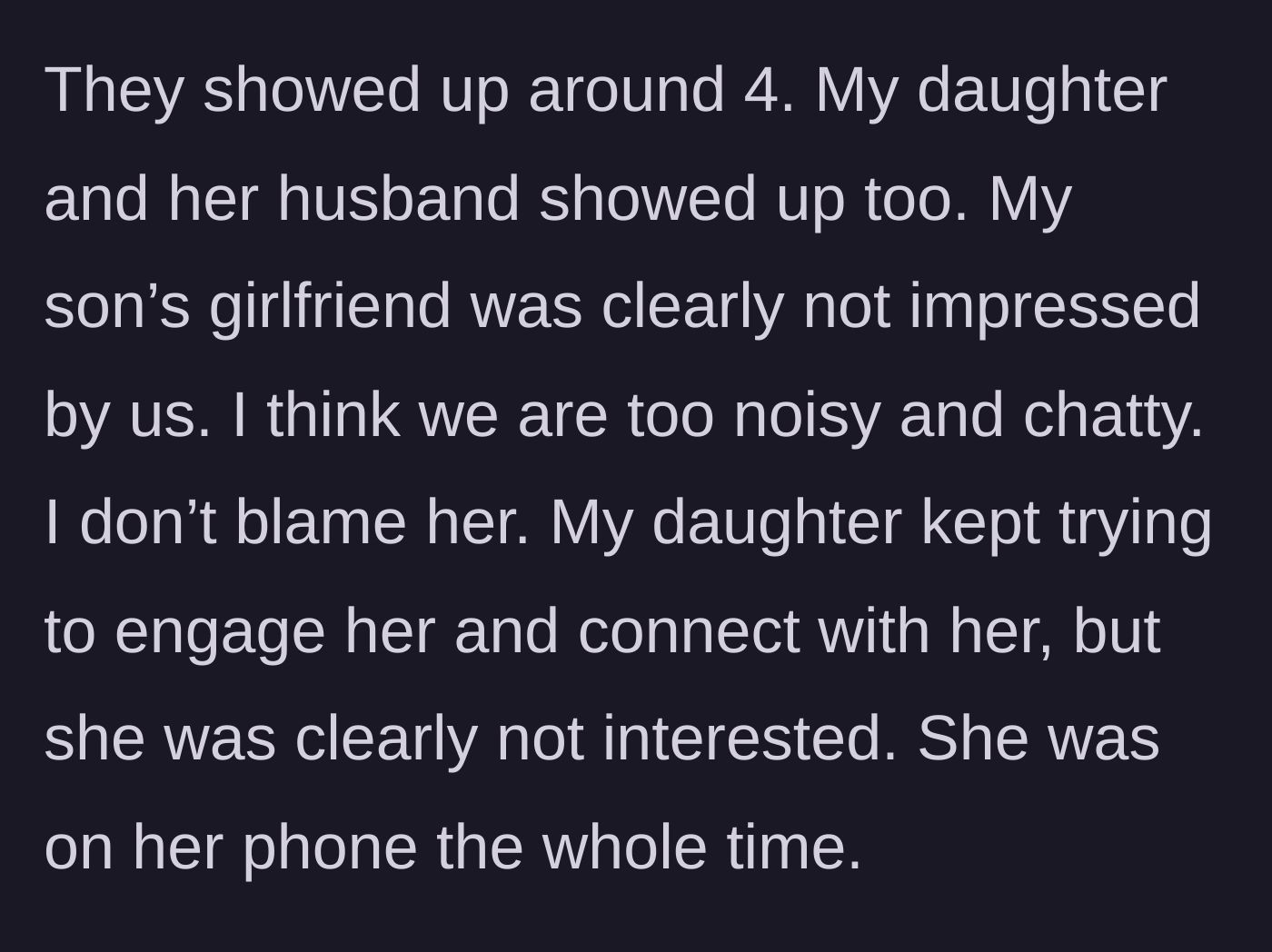 Story part 3 - The girlfriend arrives, acts unimpressed, ignores the family, and stays on her phone.