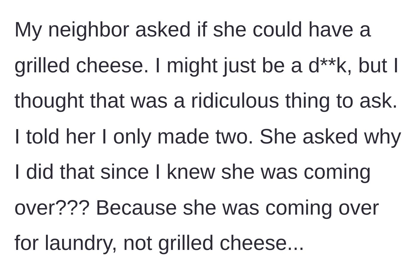 Story part 2 - Neighbor entering the kitchen and demanding a grilled cheese sandwich.