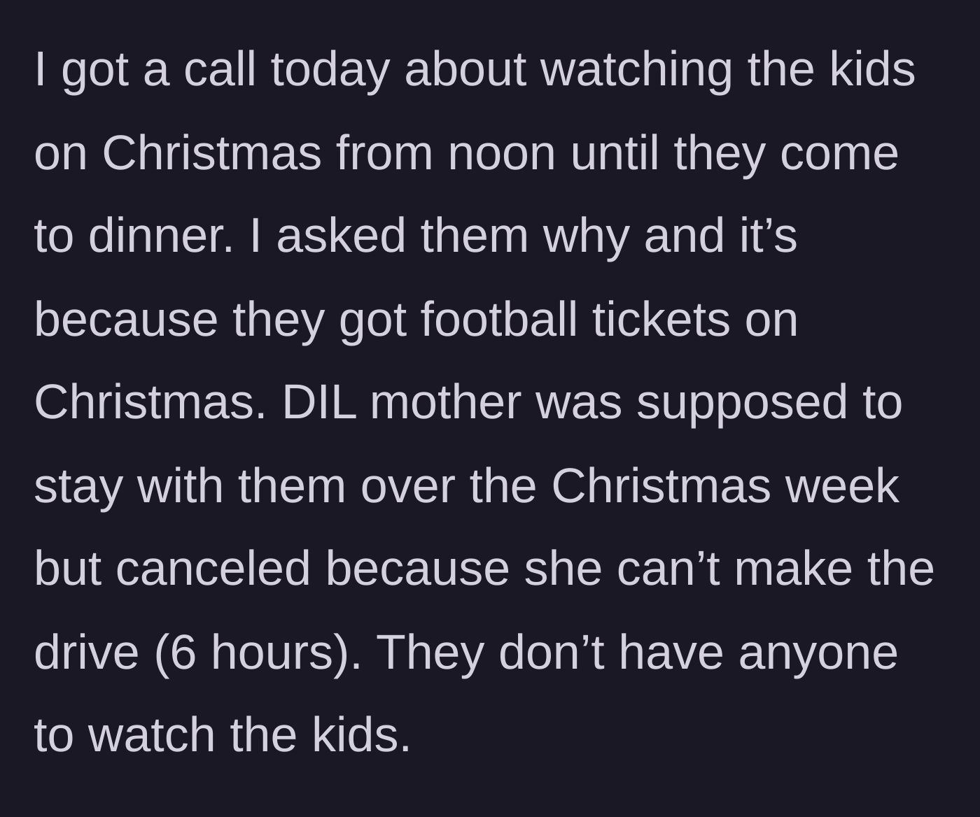 Story part 2 - The son calls demanding grandma babysit from noon until dinner because the other grandmother canceled, so the parents can attend a football game.