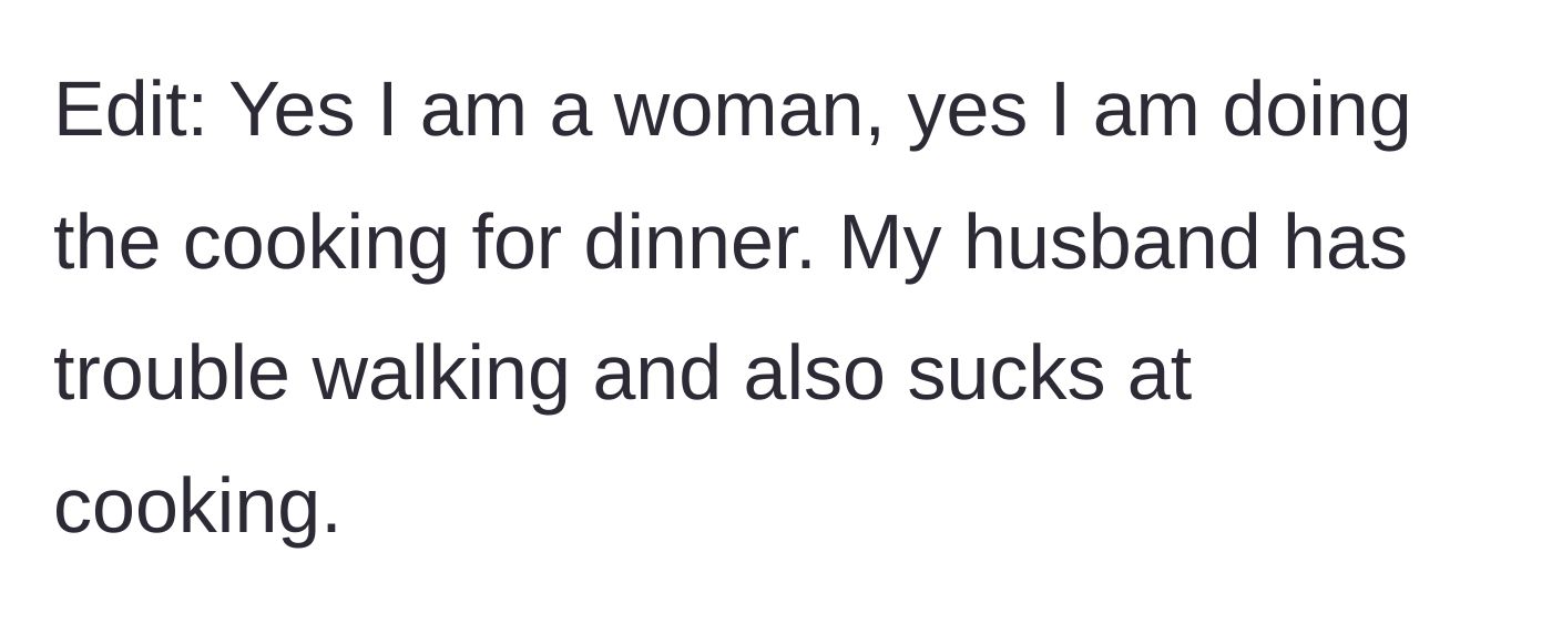 Story part 5 - Grandma clarifies she is the one cooking the entire holiday meal from scratch while actively caring for her husband who has severe mobility issues.