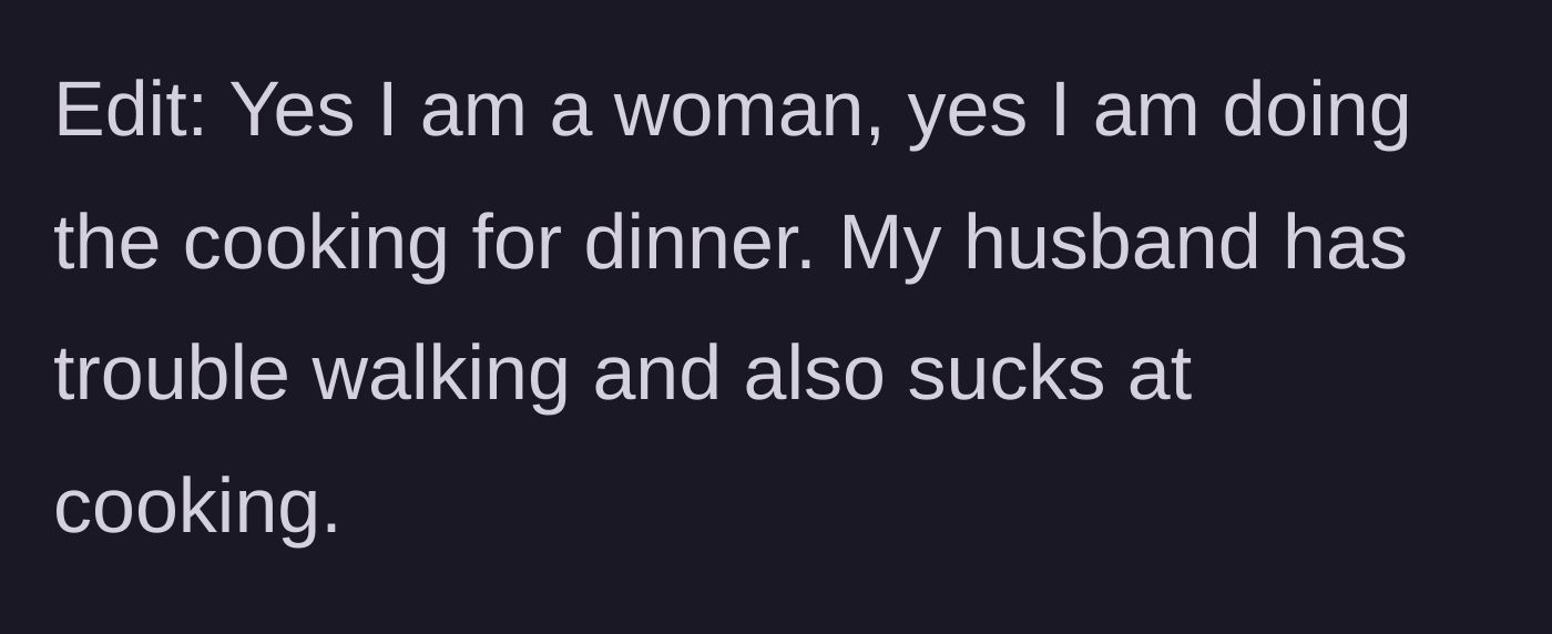 Story part 5 - Grandma clarifies she is the one cooking the entire holiday meal from scratch while actively caring for her husband who has severe mobility issues.