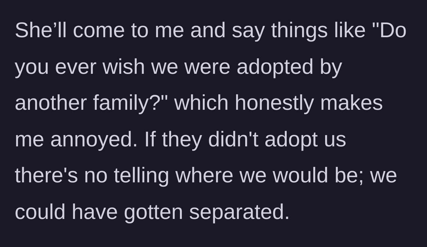 Story part 6 - The sister asks if the narrator wishes they had a different family
