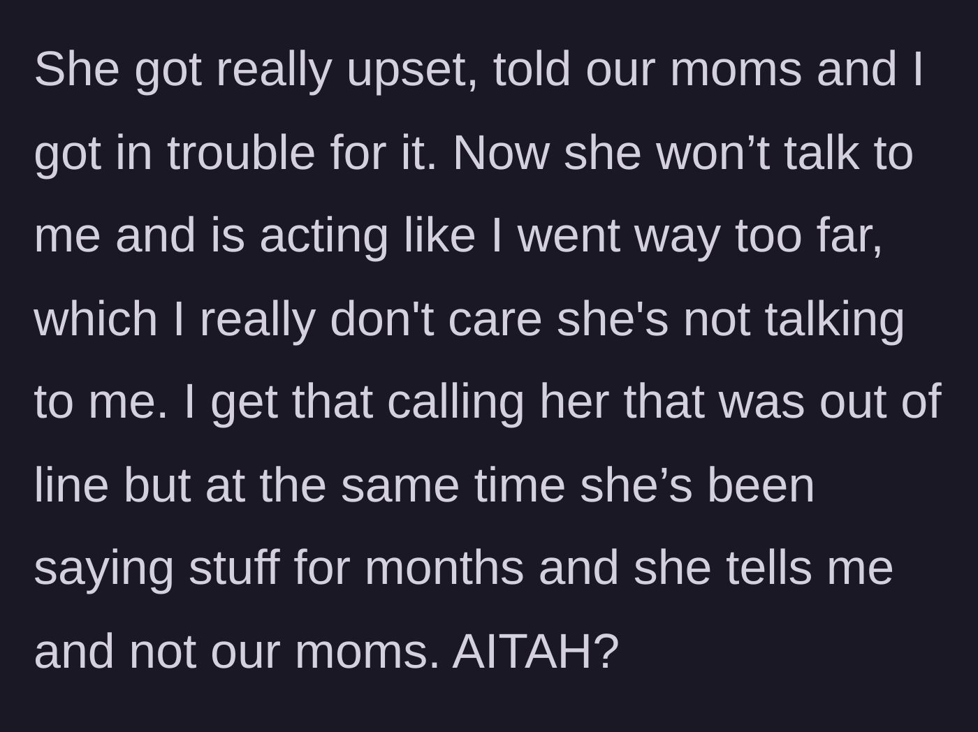Story part 8 - The sister tells their moms, getting the narrator in trouble and giving him the silent treatment