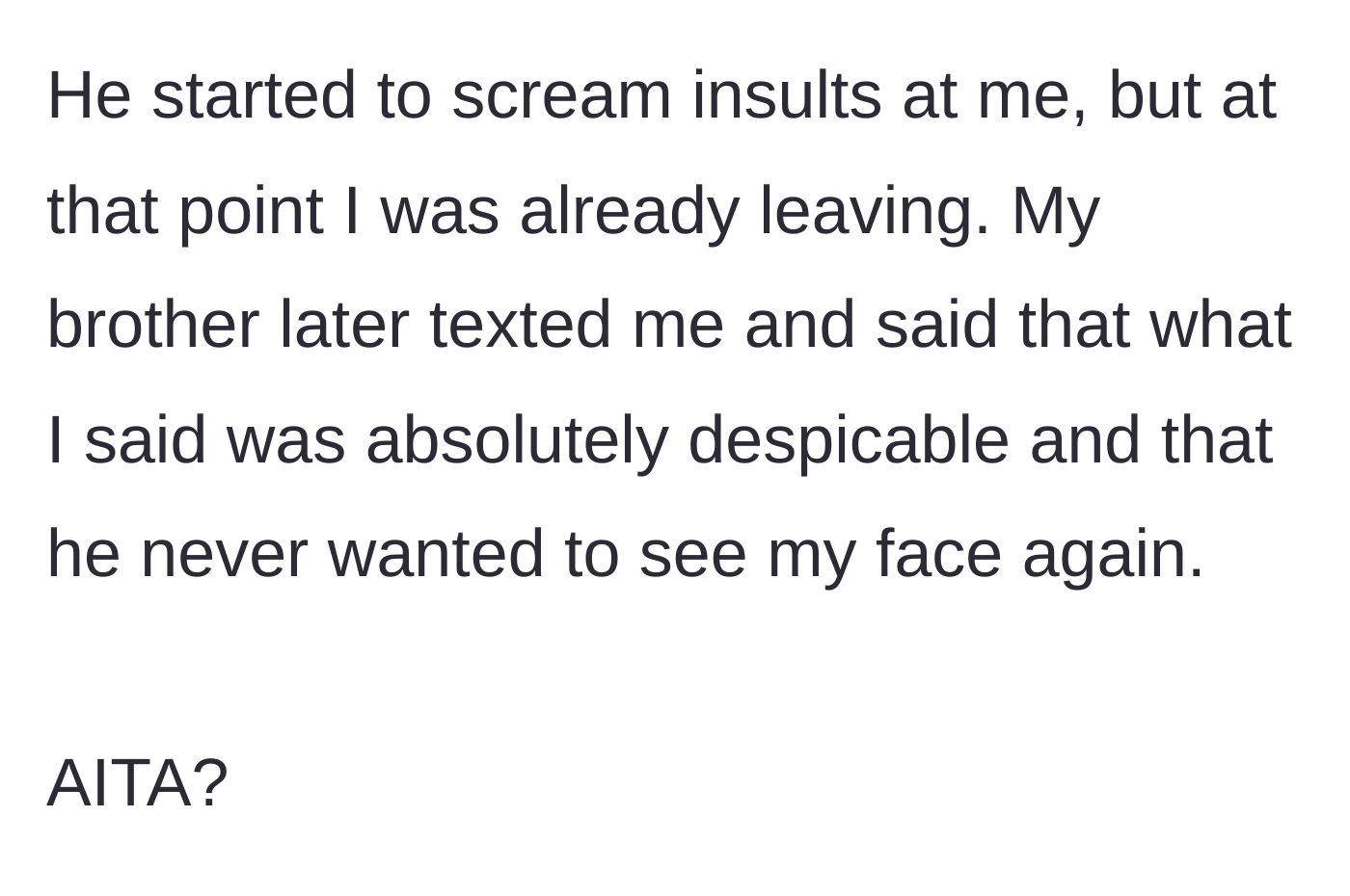 Story part 6 - The brother reacts with screaming insults and permanently cuts ties via text message.