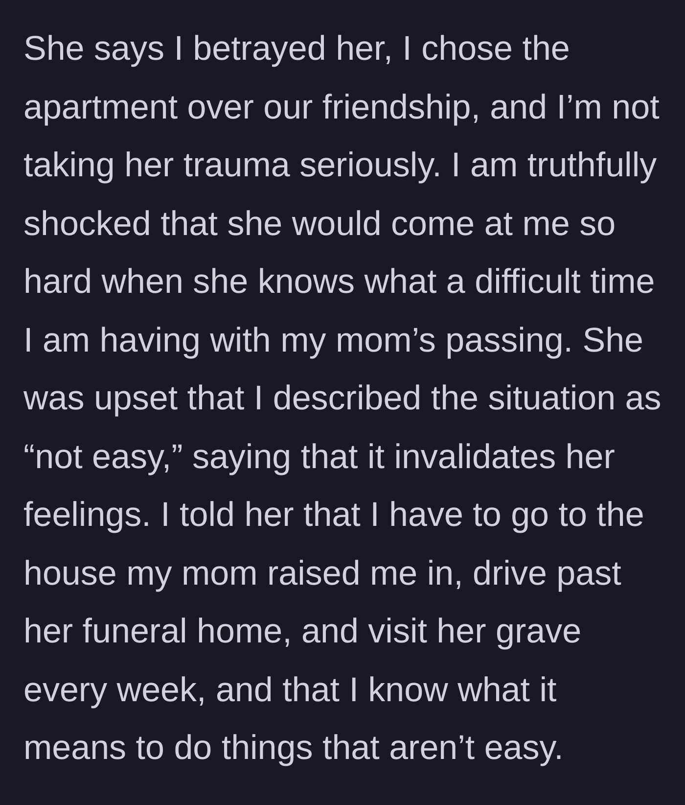 Story part 3 - The friend lashes out, accusing the main character of betrayal and demanding her year-old breakup be treated with the same gravity as the mother's recent passing.