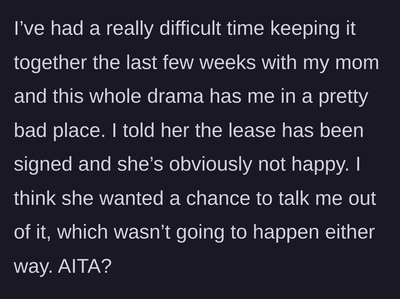 Story part 5 - The grieving main character expresses how severely this manufactured drama is impacting her already fragile mental state while confirming the lease is finalized.