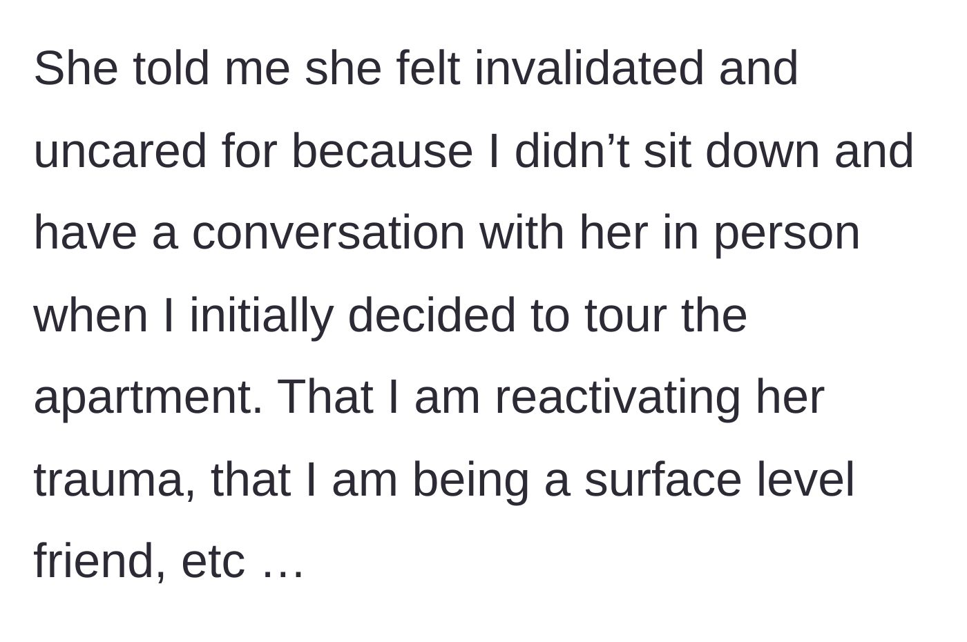 Story part 7 - The friend complains she felt uncared for because she didn't get an in-person consultation before the main character toured the apartment.
