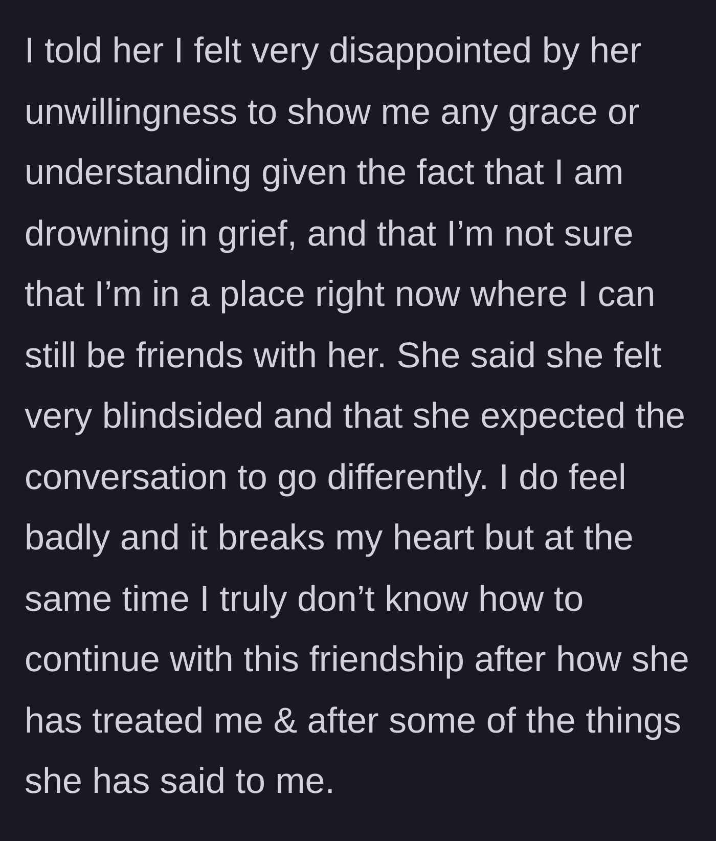 Story part 8 - The main character expresses her deep disappointment in the lack of grace and officially ends the exhausting friendship, leaving the friend feeling 'blindsided.'