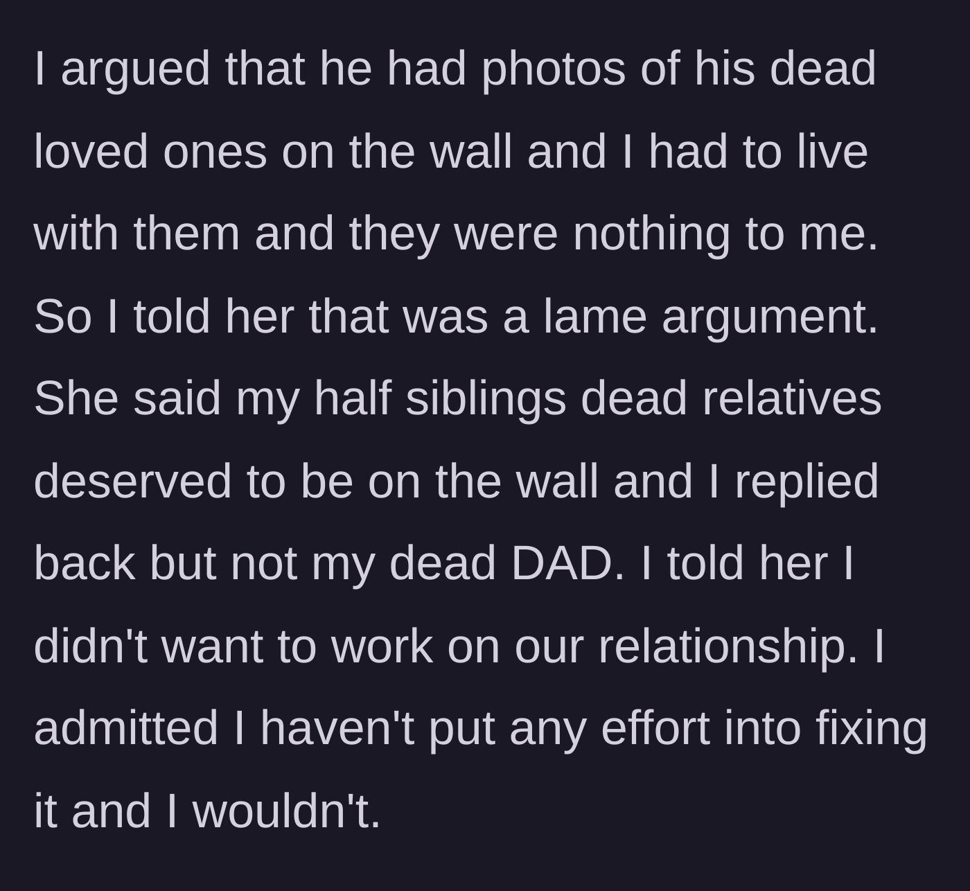 Story part 7 - The daughter points out the stepfather's hypocrisy regarding his own deceased relatives' photos, leading her to definitively end efforts to repair the relationship.