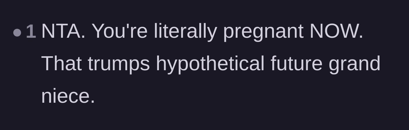 Comment thread 5 - A blunt reminder that an actual, current pregnancy takes priority over a made-up future one.