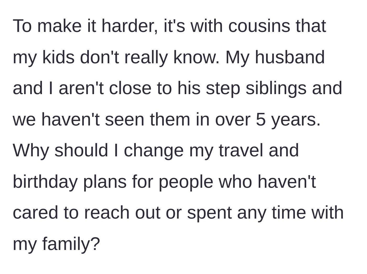 Story part 3 - The mother reveals that they haven't seen the step-siblings or cousins in over five years, making the forced family gathering even more unreasonable.