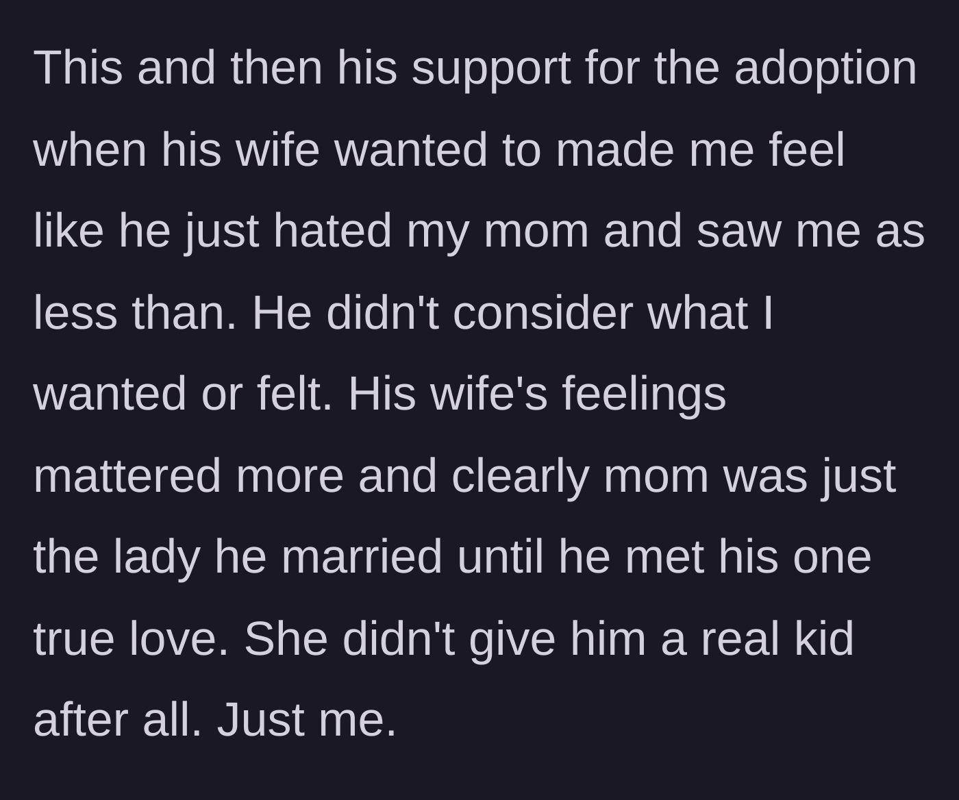 Story part 3 - The teenager shares how her father's actions made her feel like a secondary child and that he viewed his late wife as just a placeholder.