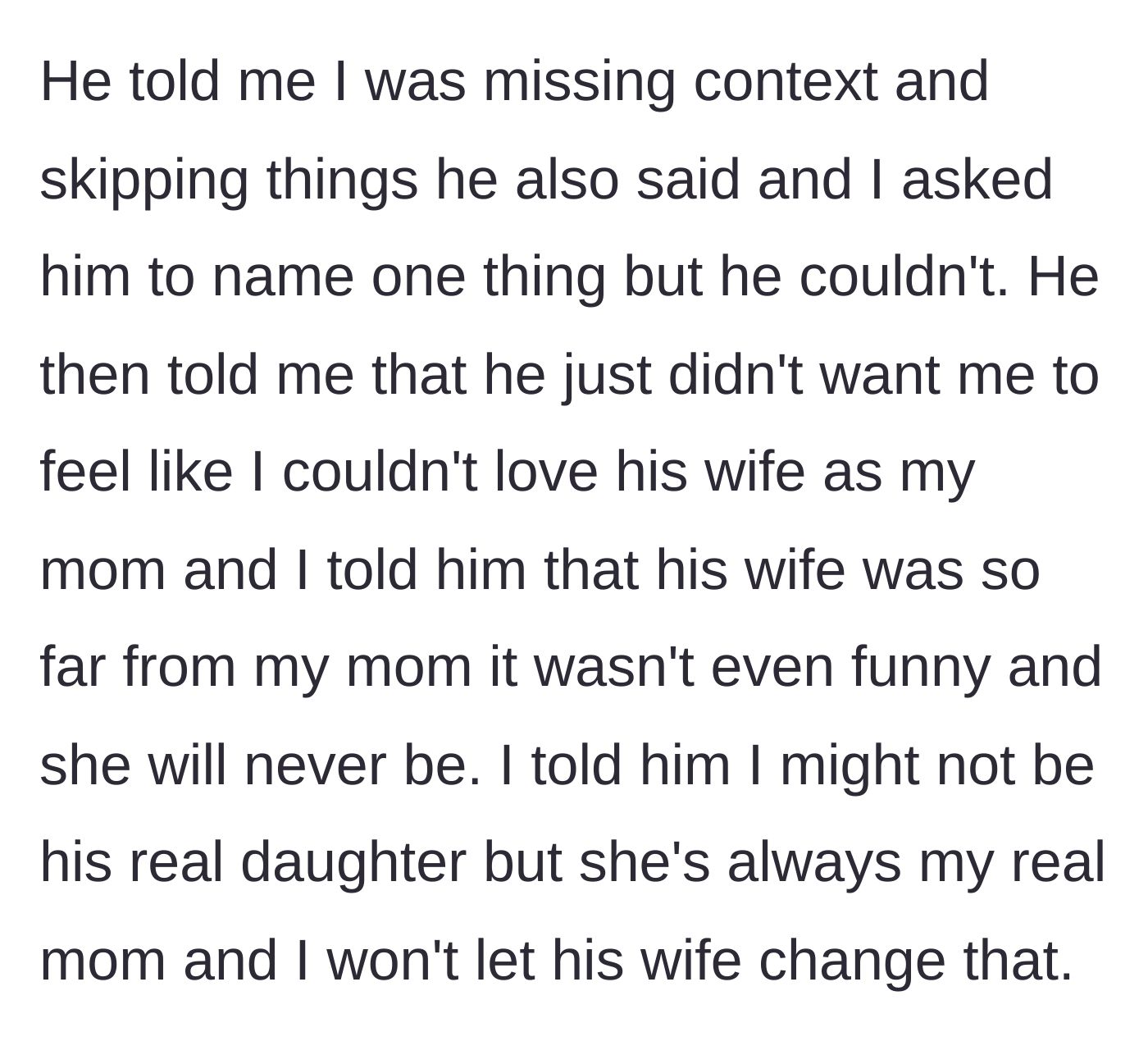 Story part 6 - The father struggles to defend himself while the teen declares that although she isn't his biological child, her late mother will always be her only real mom.