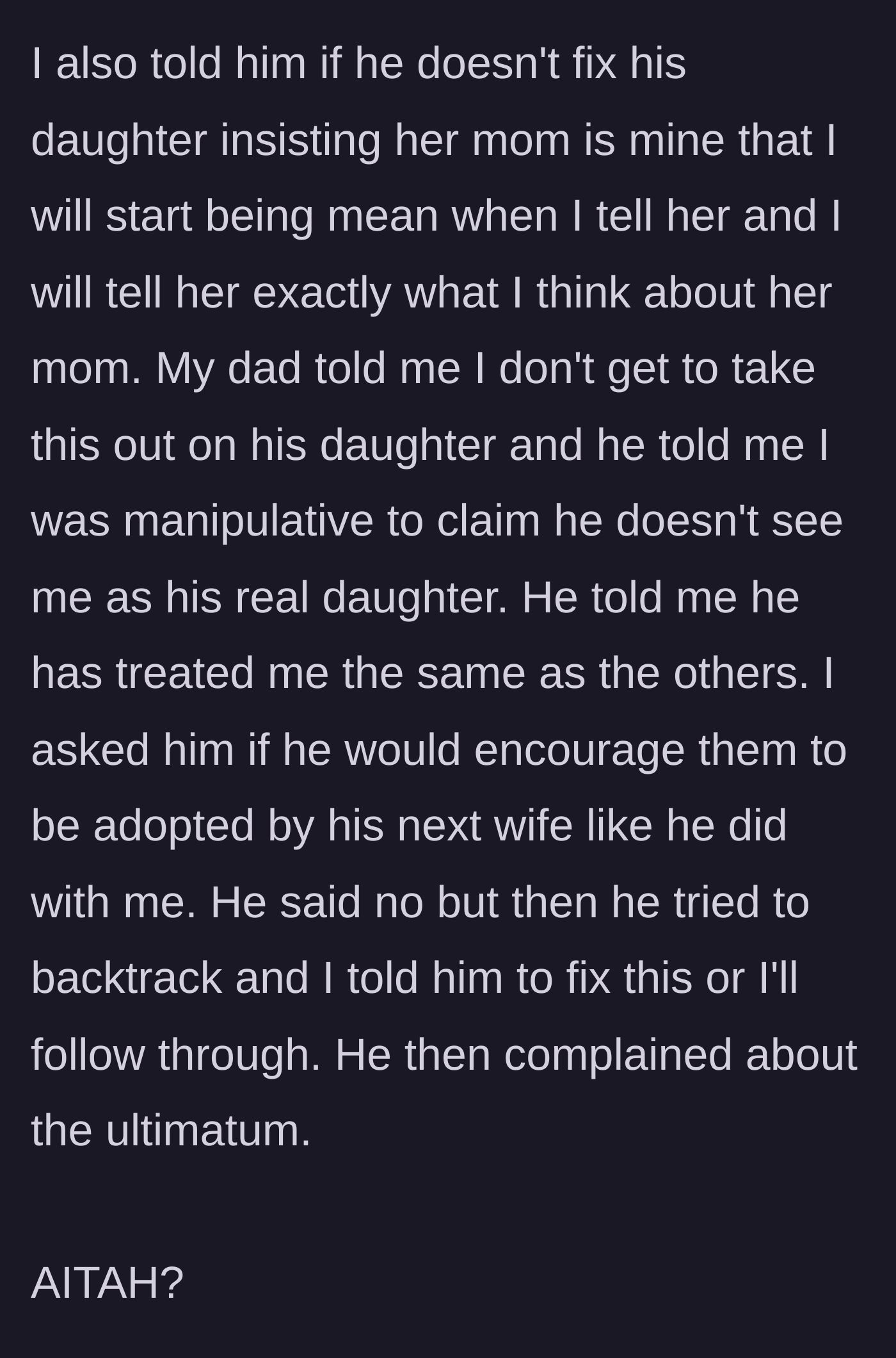 Story part 7 - The teenager issues an ultimatum to her dad, asking if he'd let his biological kids be adopted by a hypothetical future wife, exposing his hypocrisy.