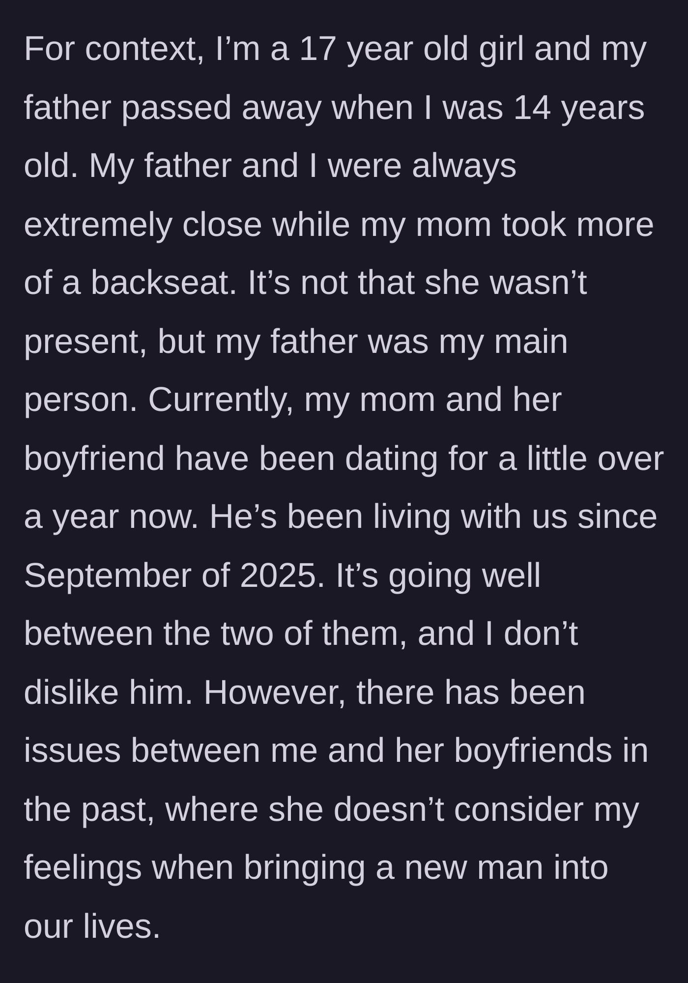 Story part 1 - A 17-year-old girl explains losing her beloved father and her mom moving in a new boyfriend.