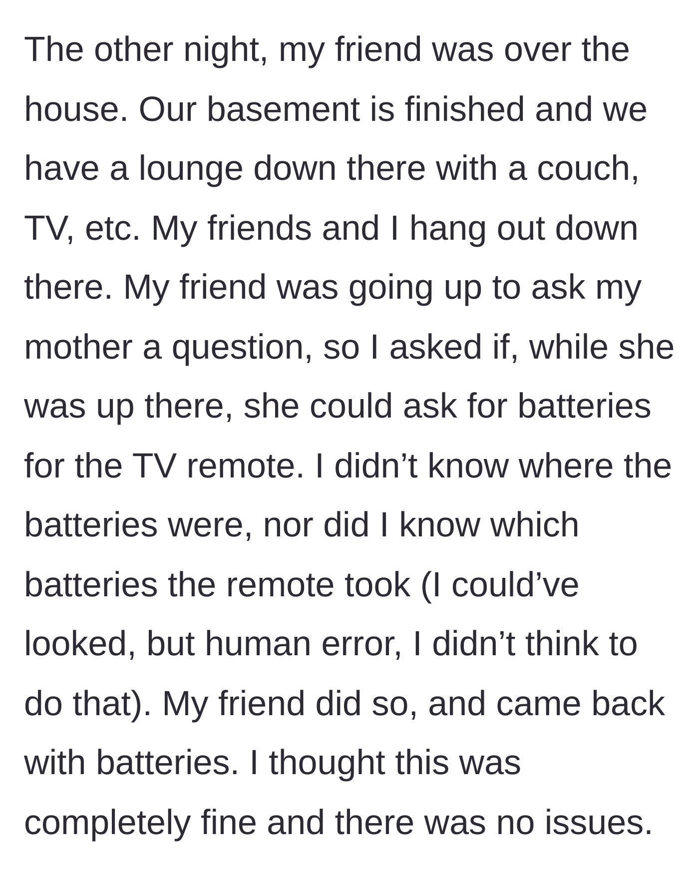 Story part 2 - The teenage girl describes a minor incident where her visiting friend asked her mom for TV batteries.