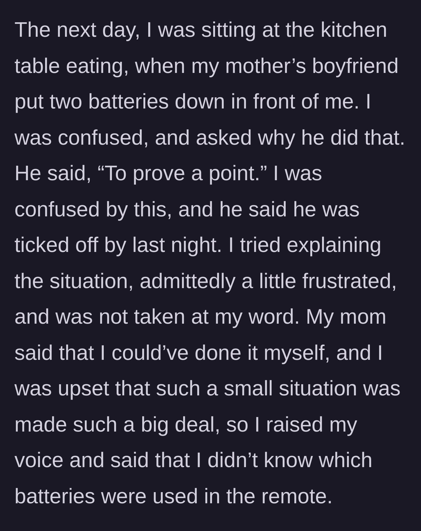 Story part 3 - The mom's boyfriend passive-aggressively confronts the girl with batteries the next morning at breakfast.