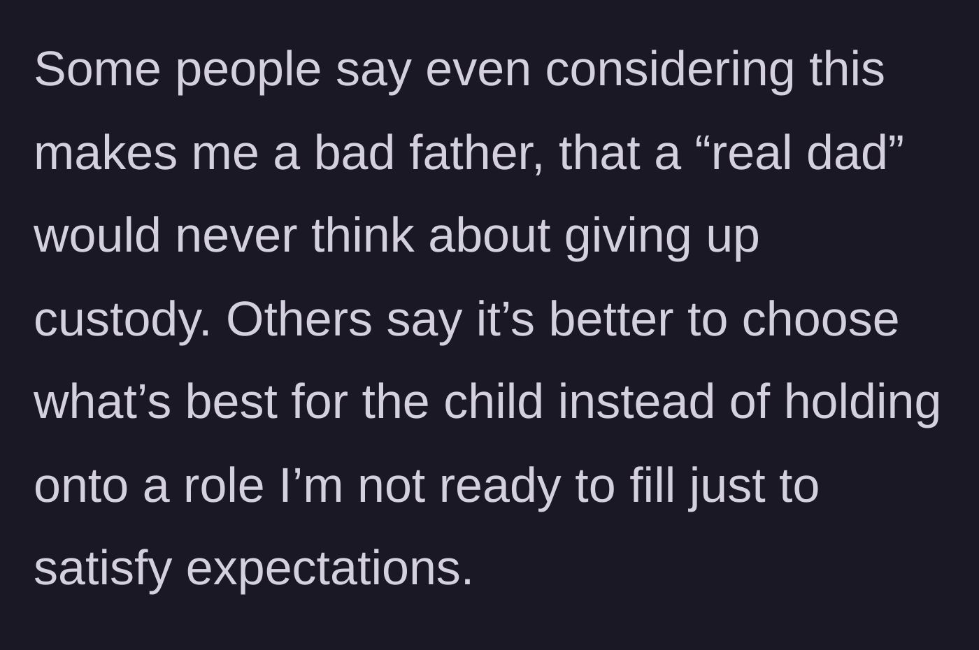 Story part 6 - The father shares the backlash he's received from people calling him a bad father, while others defend his choice to prioritize the child.
