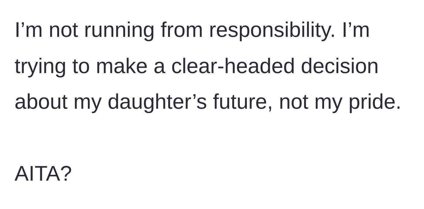 Story part 7 - The father concludes by stating he is making a decision based on his daughter's future, not his own ego.