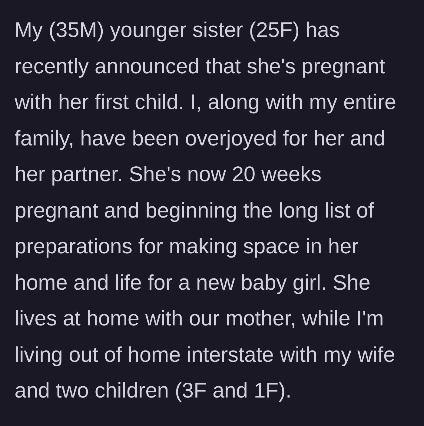 Story part 1 - A 35-year-old brother describing his 25-year-old sister's pregnancy and their family setup.