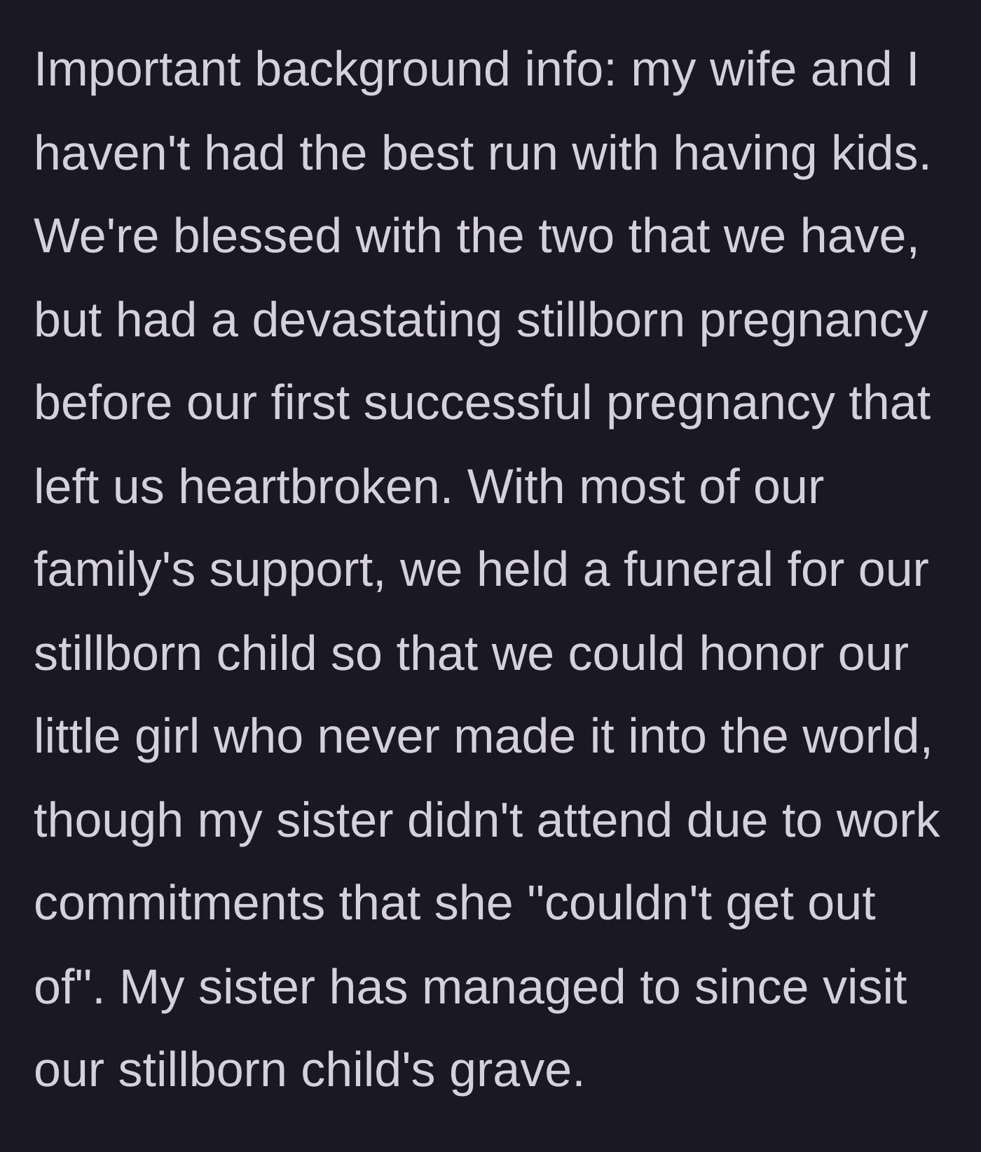 Story part 2 - The brother explains the tragic stillbirth of his first daughter and how his sister missed the funeral.
