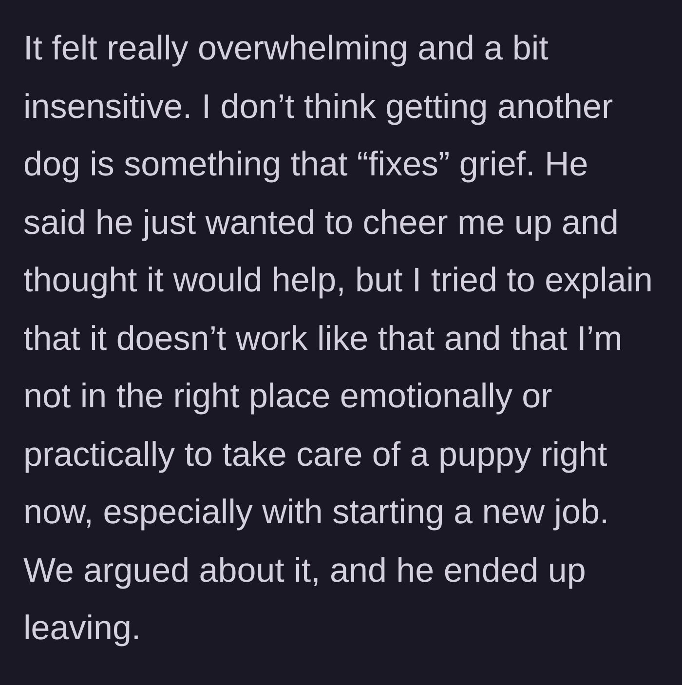 Story part 4 - She tells him she isn't ready and that a new dog doesn't fix grief. They argue, and he leaves.