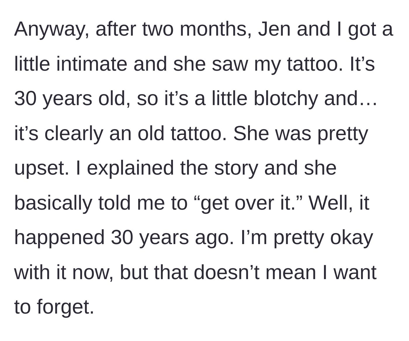 Story part 3 - Jen sees the old tattoo, learns the tragic backstory, and heartlessly tells him to 'get over it.'