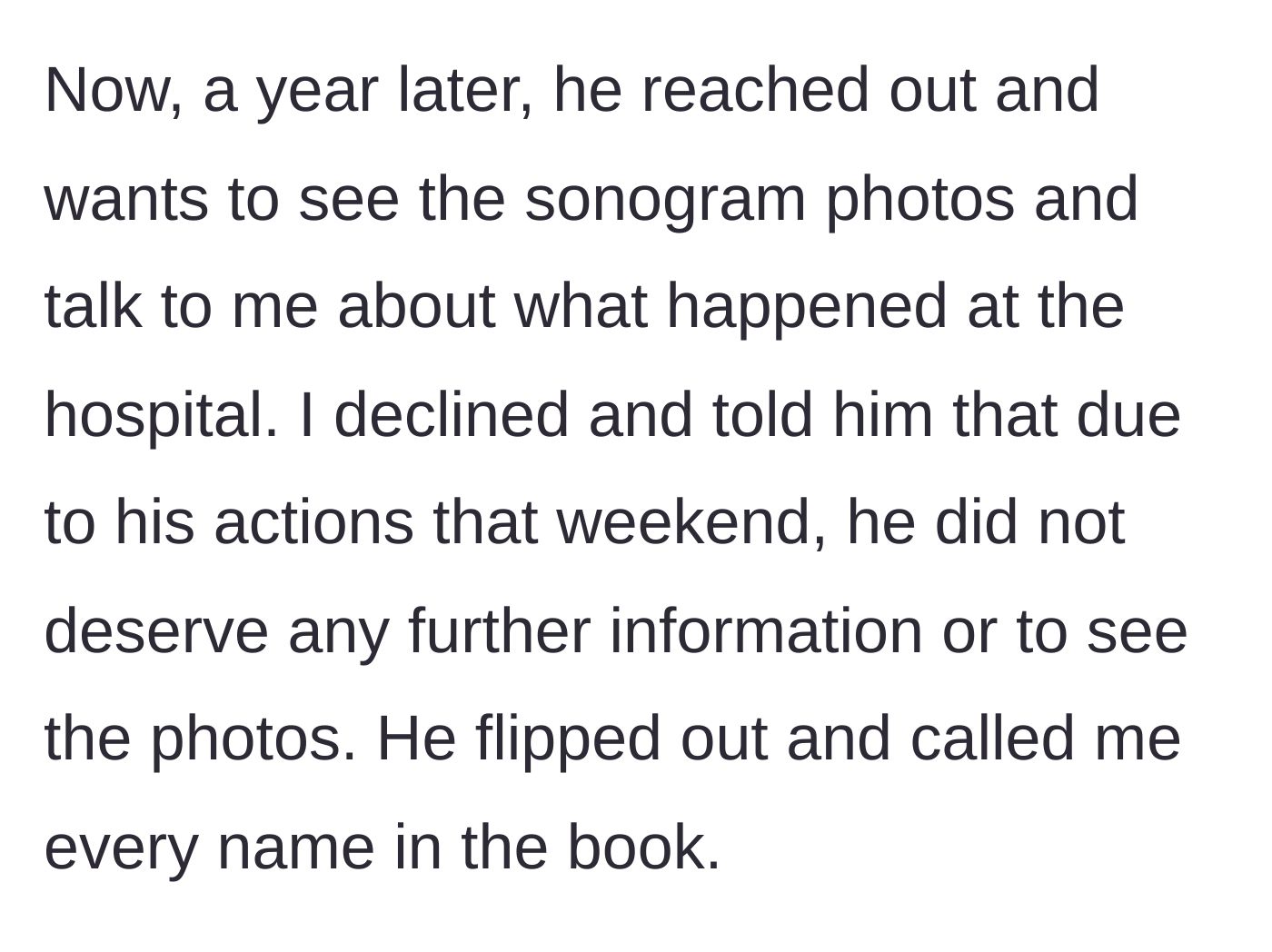 Story part 4 - The ex returning a year later demanding to see sonogram photos, then lashing out with verbal abuse when she refuses.