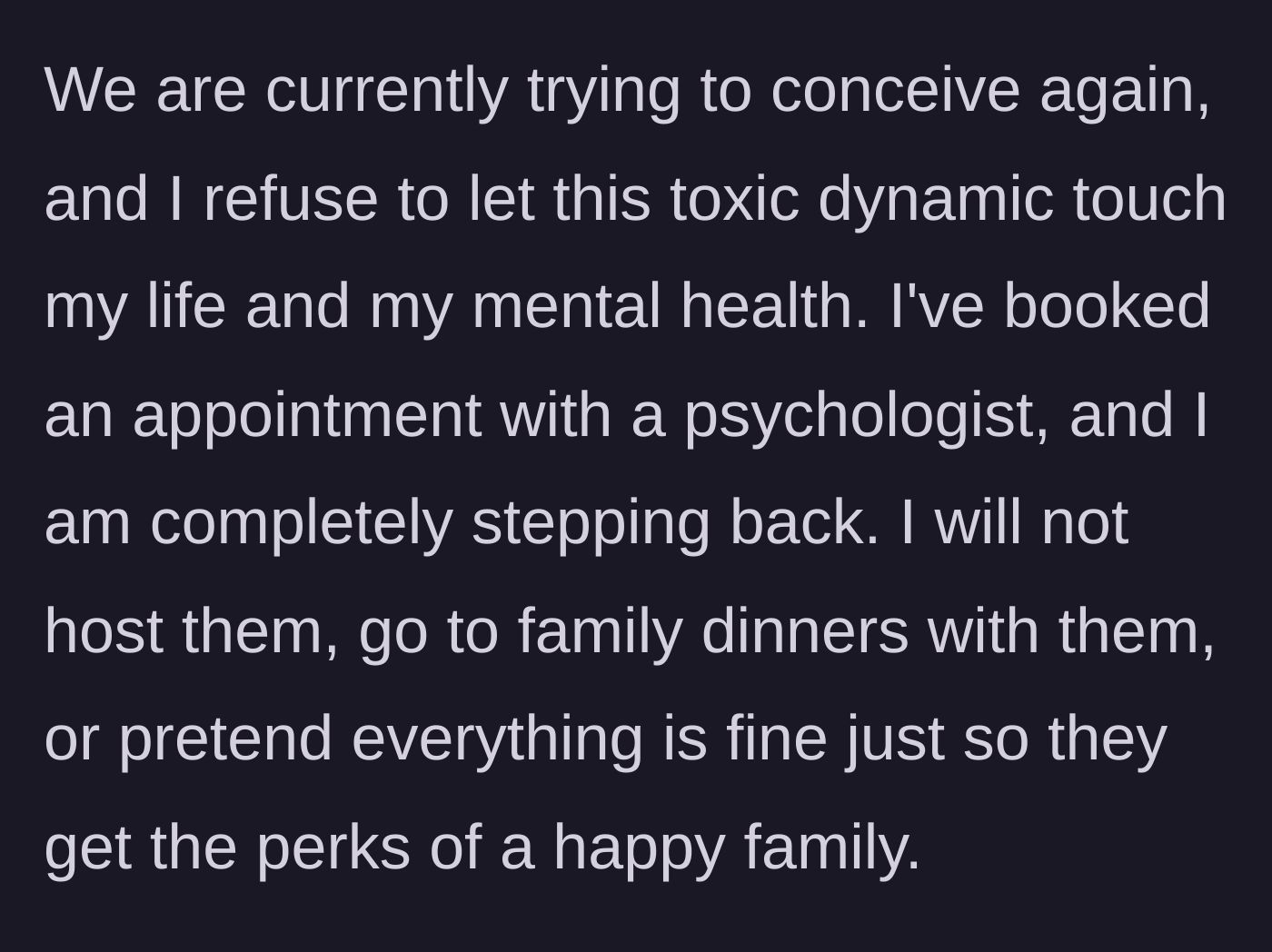 Story part 5 - Main character plans to see a psychologist and refuses to engage in the toxic family dynamic while trying to conceive again.