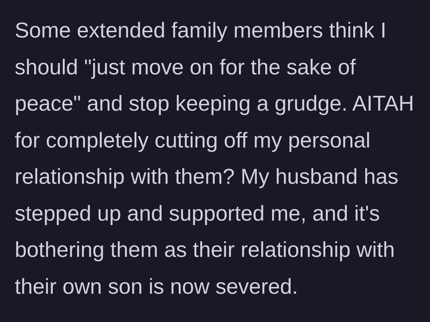 Story part 6 - Extended family urges her to move on, but her husband fully supports cutting off his parents.