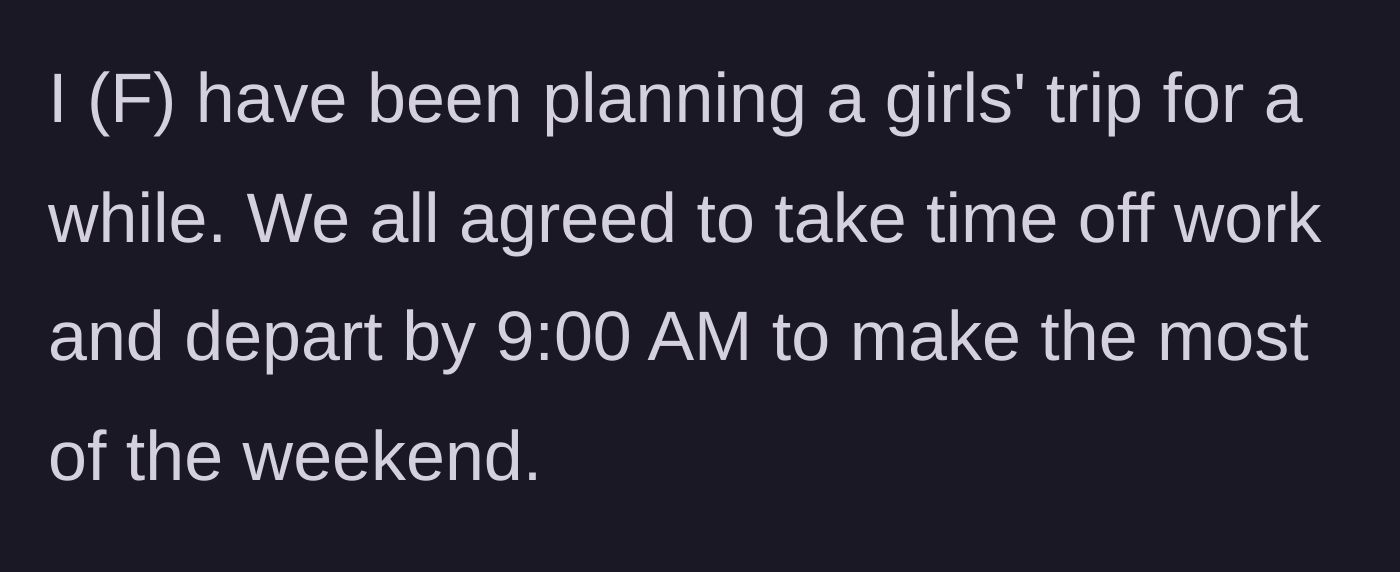 Story part 1 - A text describing the planned girls' trip and agreed-upon 9:00 AM departure.