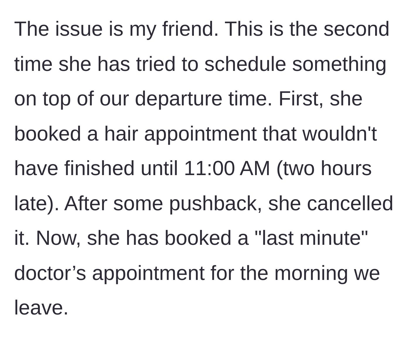 Story part 3 - Detailing the friend's attempts to schedule a hair appointment and then a doctor's appointment over the departure time.