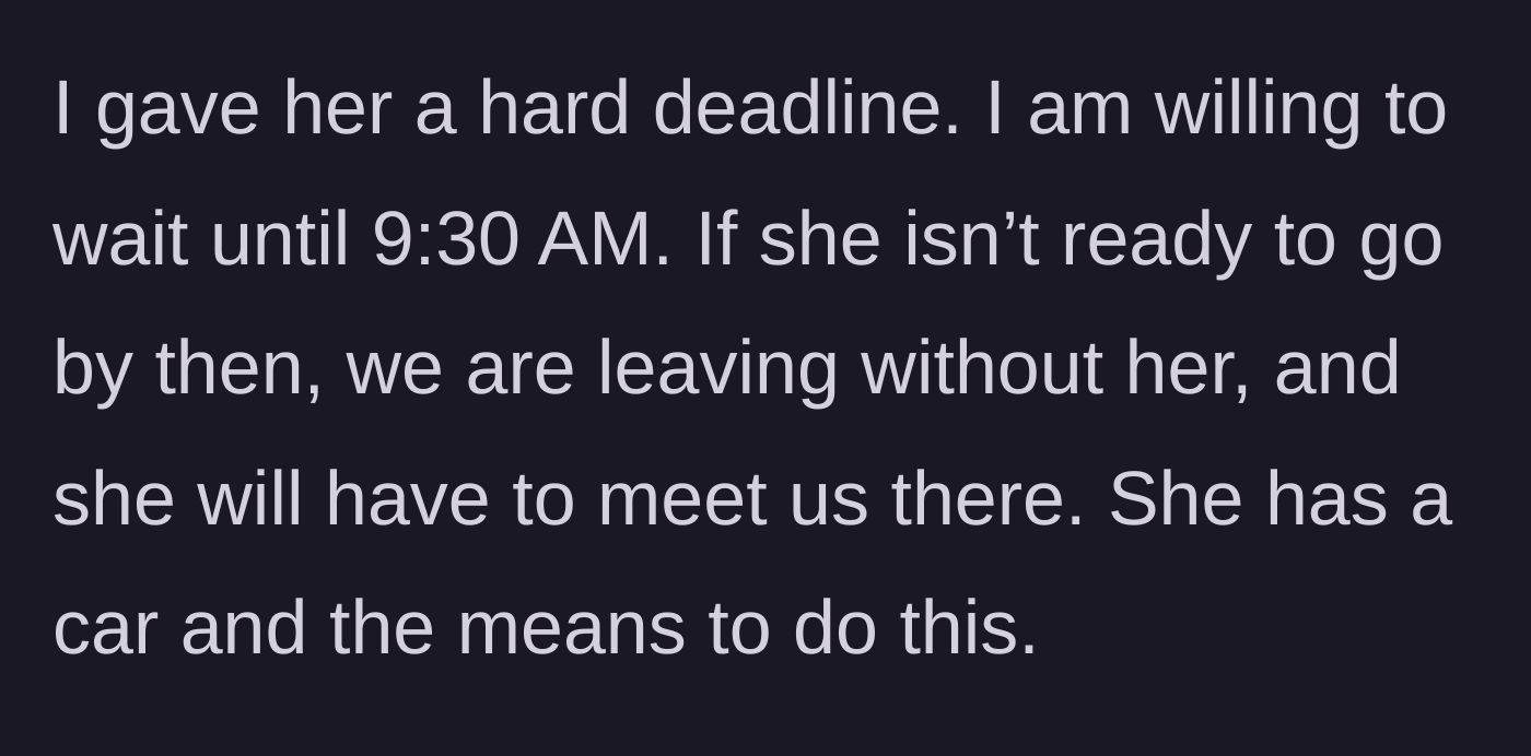 Story part 5 - Setting a hard deadline of 9:30 AM to leave with or without the friend.