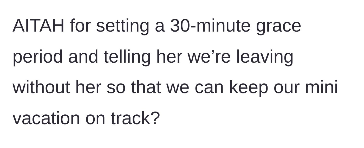 Story part 7 - Asking if she is wrong for enforcing the 30-minute grace period.
