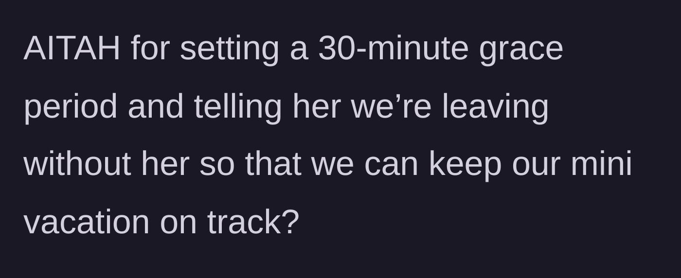 Story part 7 - Asking if she is wrong for enforcing the 30-minute grace period.