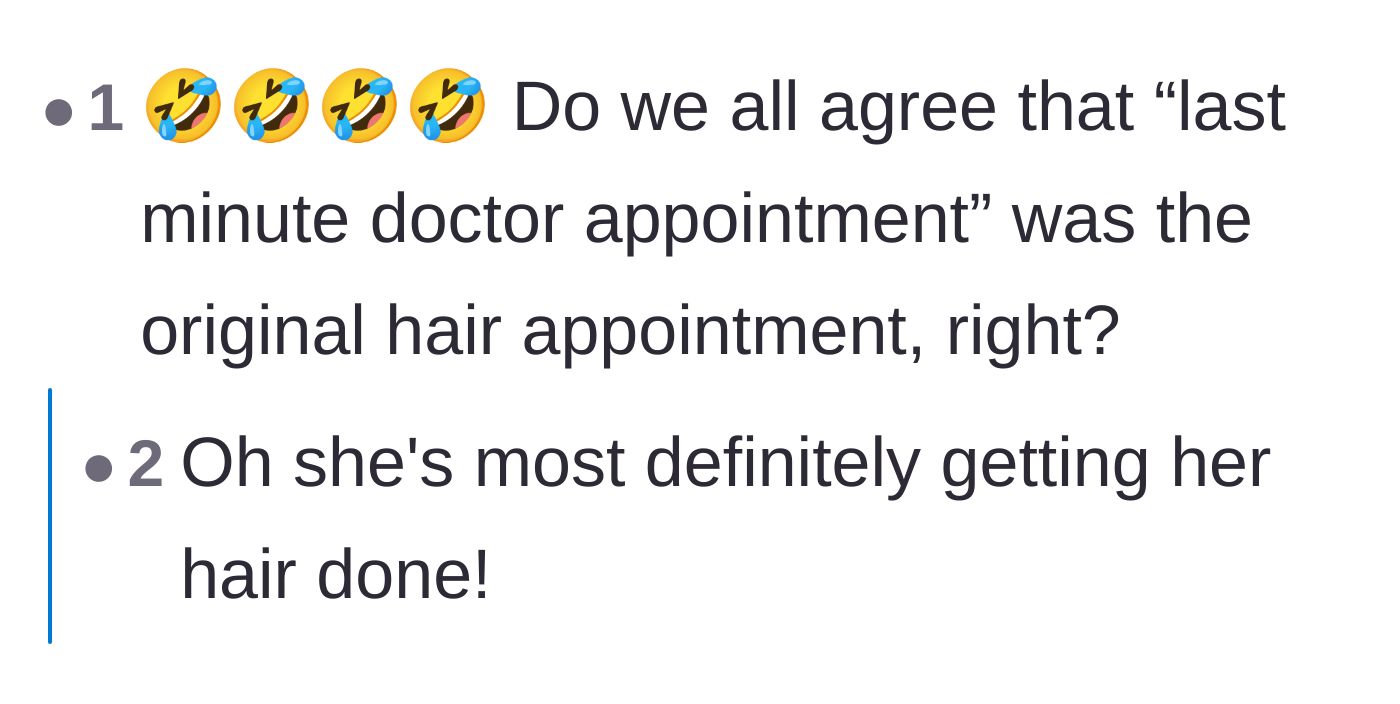 Comment thread 6 - Commenters unanimously agreeing that the 'last minute doctor appointment' is actually the original hair appointment in disguise.