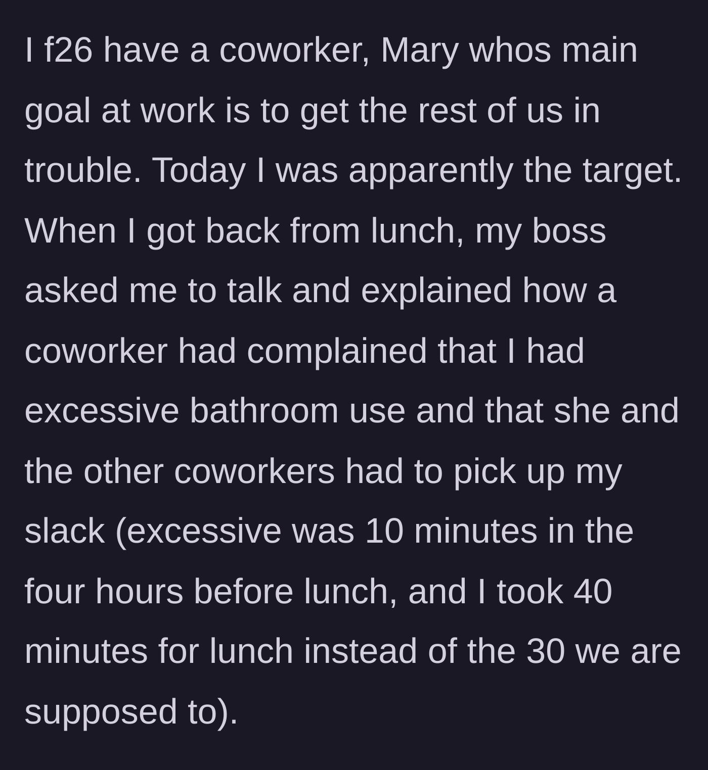 Story part 1 - The main character explains Mary's habit of policing coworkers and the specific petty time-theft complaints lodged against her to management regarding her bathroom use.