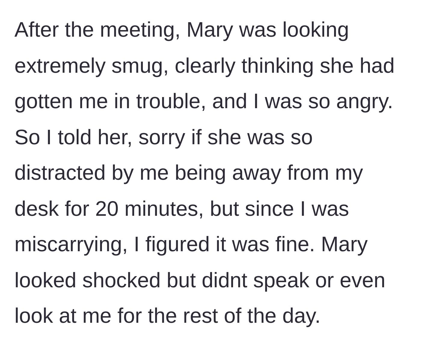 Story part 4 - The main character confronts a smug Mary after the meeting, bluntly stating that her bathroom trips were due to a miscarriage, leaving Mary stunned into silence.