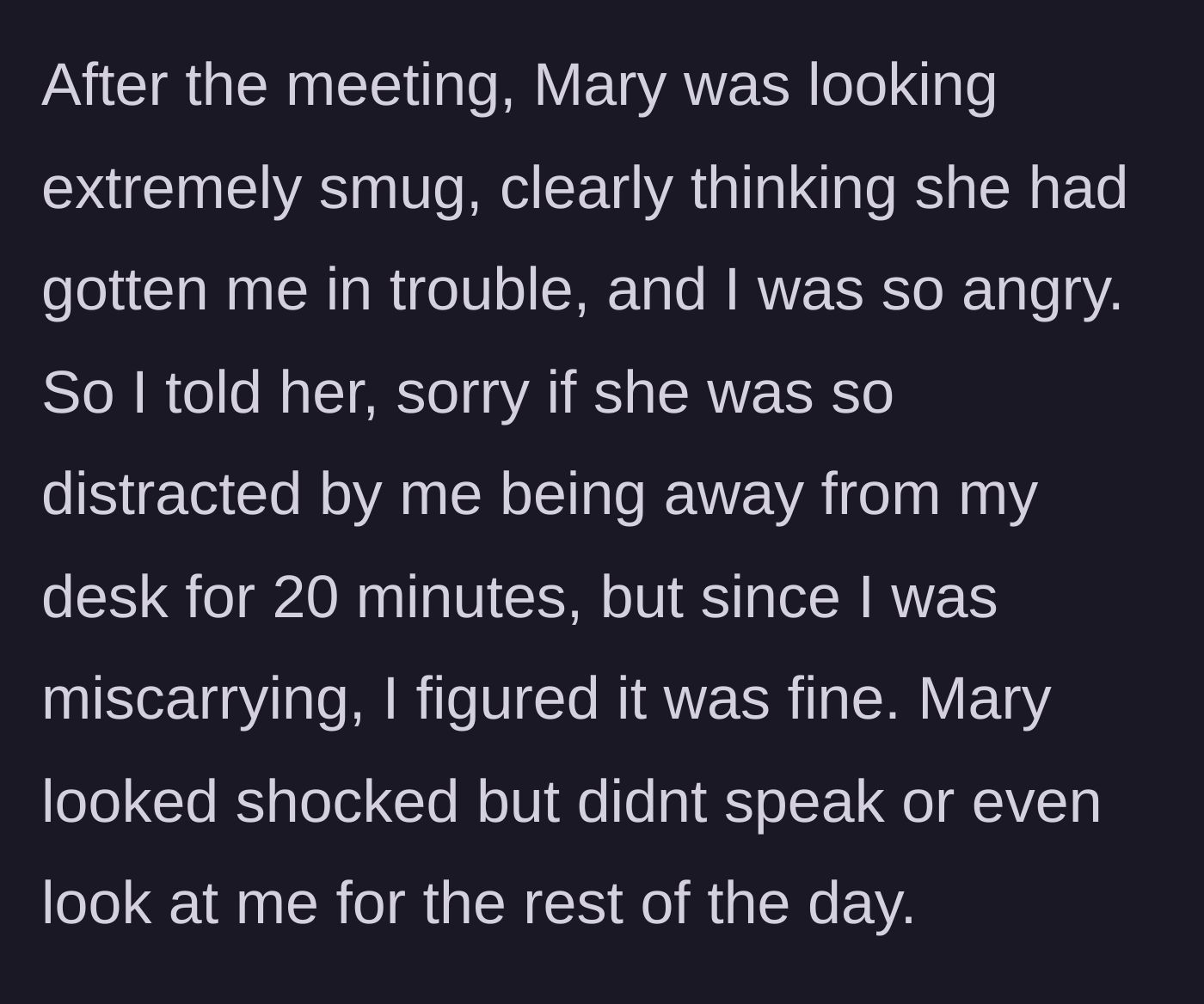 Story part 4 - The main character confronts a smug Mary after the meeting, bluntly stating that her bathroom trips were due to a miscarriage, leaving Mary stunned into silence.